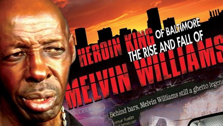 Melvin Williams Heroin King of Baltimore The Rise And Fall Of Melvin