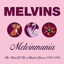 Melvinmania: Best of the Atlantic Years 1993–1996 httpsuploadwikimediaorgwikipediaenthumb1