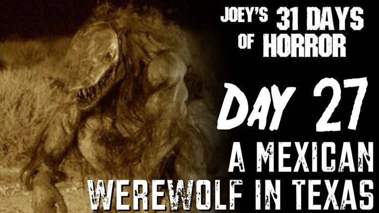 Mexican Werewolf in Texas A Mexican Werewolf In Texas 2005 31 Days of Horror JHF YouTube