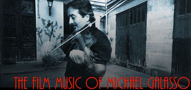 Michael Galasso The Film Music of Michael Galasso a film series at
