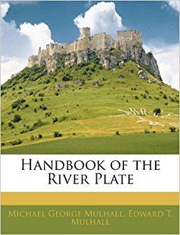 Michael George Mulhall Handbook of the River Plate Michael George Mulhall Edward T