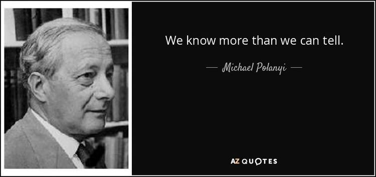 Michael Polanyi TOP 25 QUOTES BY MICHAEL POLANYI AZ Quotes