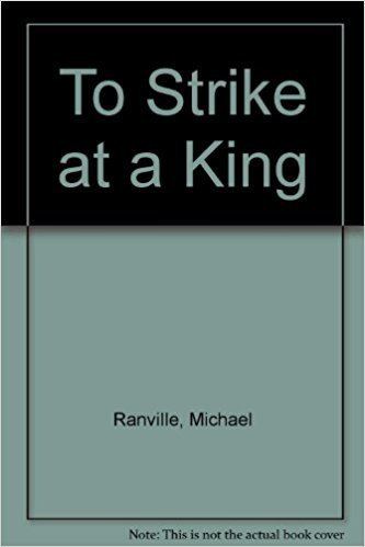Michael Ranville To Strike at a King Michael Ranville Amazoncom Books