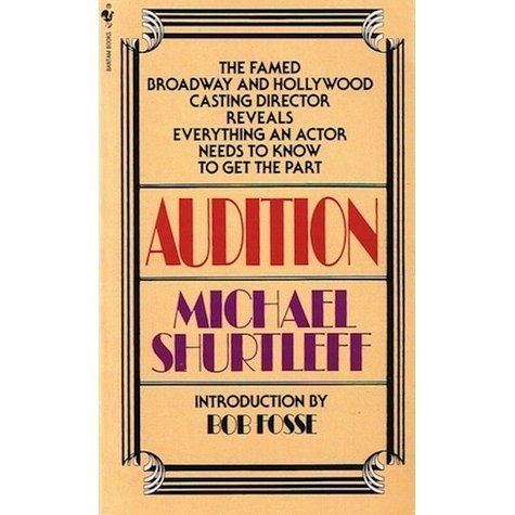 Michael Shurtleff Audition Everything an Actor Needs to Know to Get the Part by