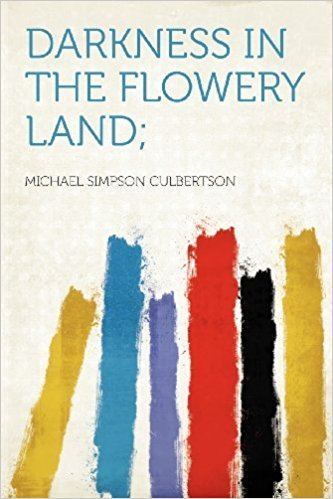 Michael Simpson Culbertson Darkness in the Flowery Land Michael Simpson Culbertson