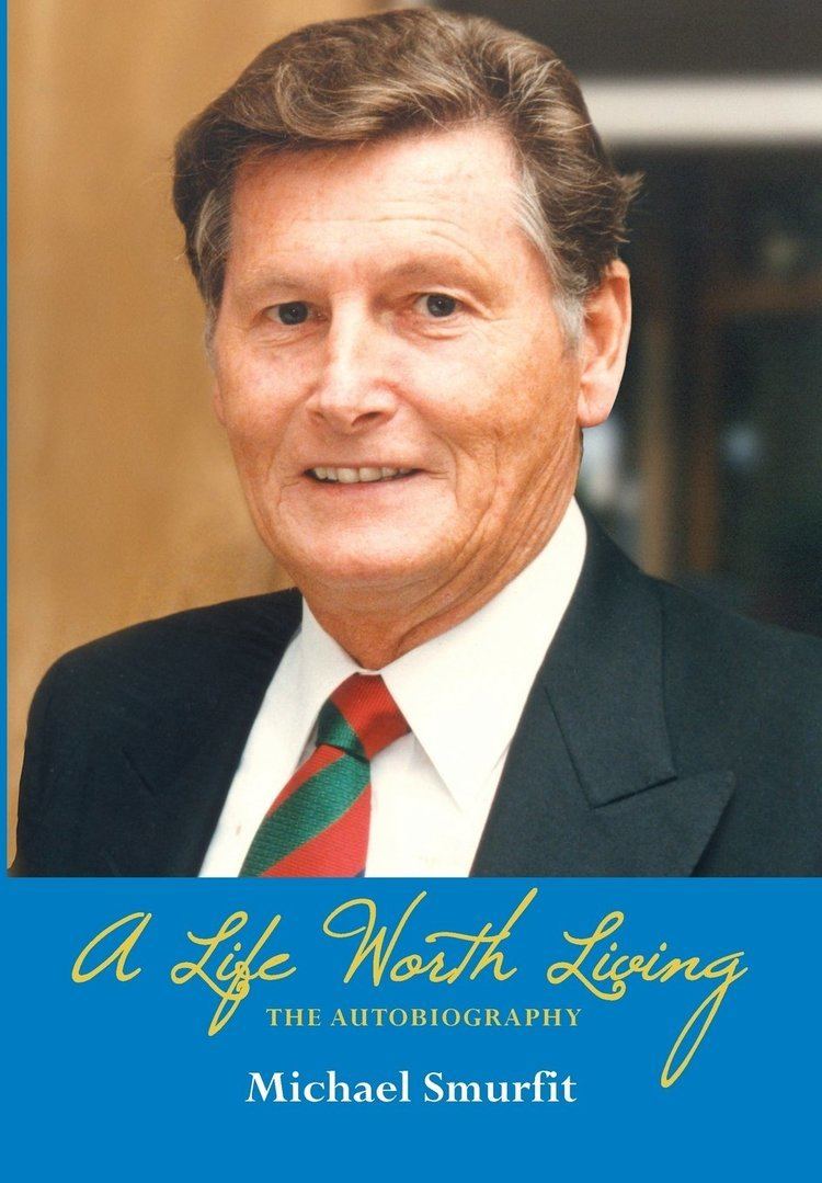 Michael Smurfit A Life Worth Living The Autobiography Michael Smurfit