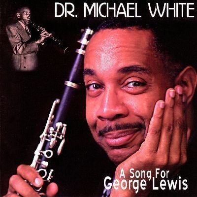 Michael White (clarinetist) A Song for George Lewis Dr Michael White Songs