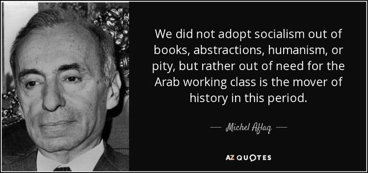 Michel Aflaq QUOTES BY MICHEL AFLAQ AZ Quotes