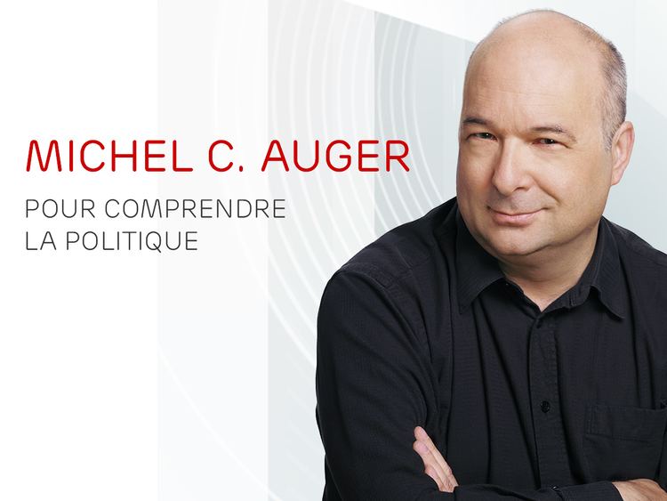 Michel C. Auger Pour comprendre la politique ICI RadioCanadaca