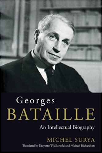 Michel Surya Georges Bataille An Intellectual Biography Michel Surya Krzysztof