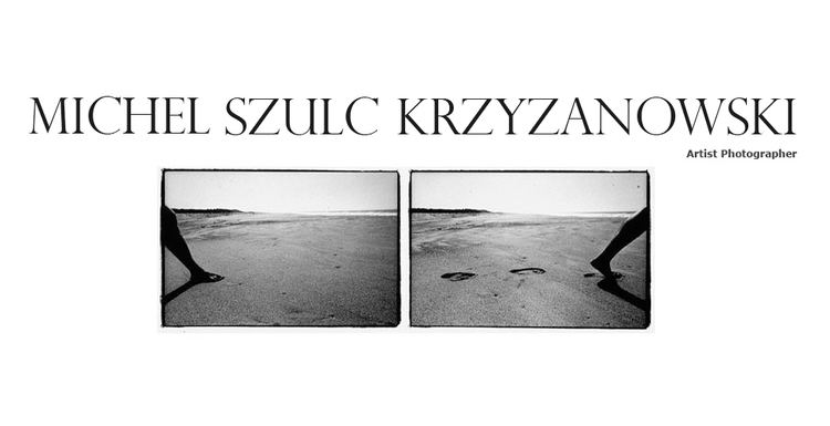 Michel Szulc-Krzyzanowski Michel Szulc Krzyzanowski Artist Photographer