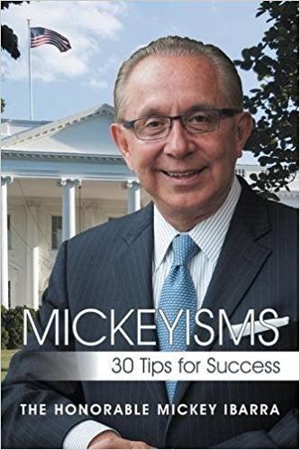 Mickey Ibarra Mickeyisms 30 Tips for Success The Honorable Mickey Ibarra