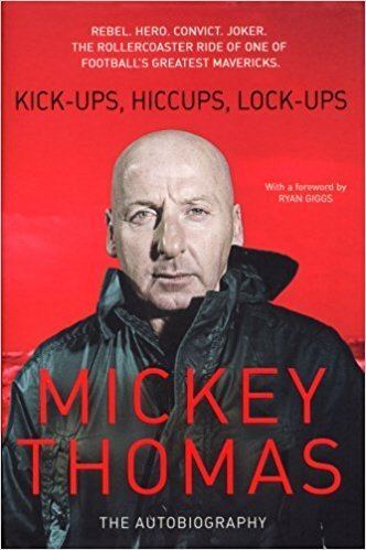 Mickey Thomas (footballer) Kickups Hiccups Lockups The Autobiography Amazoncouk