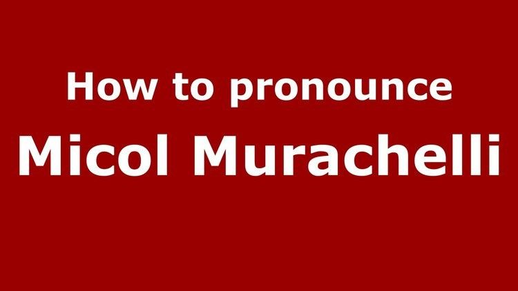 Micol Murachelli How to pronounce Micol Murachelli ItalianItaly PronounceNames