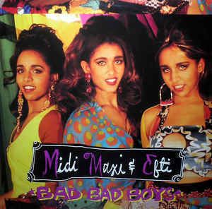 Midi, Maxi & Efti Midi Maxi amp Efti Bad Bad Boys Vinyl at Discogs