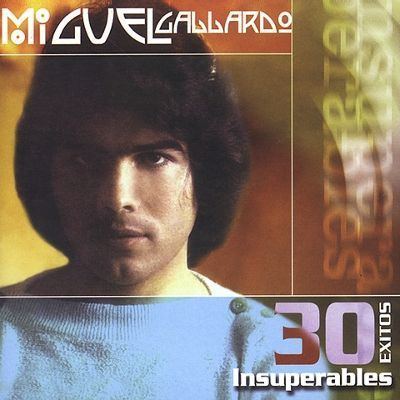 Miguel Gallardo 30 Exitos Insuperables Miguel Gallardo Songs Reviews