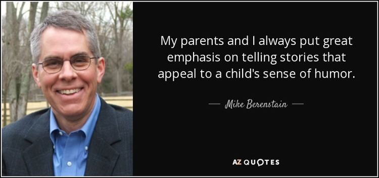Mike Berenstain TOP 7 QUOTES BY MIKE BERENSTAIN AZ Quotes