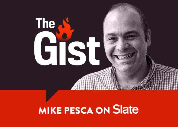 Mike Pesca The debut of Slate39s The Gist with Mike Pesca