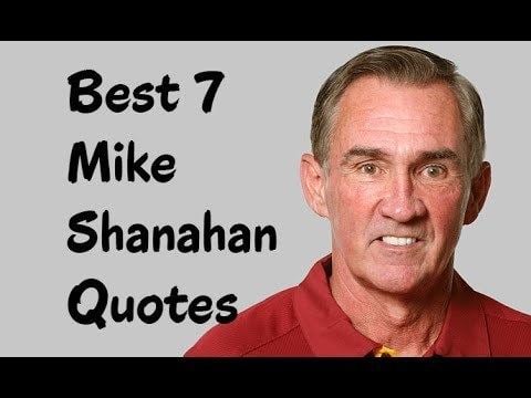 Mike Shanahan Best 7 Mike Shanahan Quotes The Former American Football Coach
