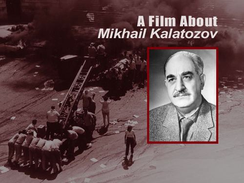 Mikhail Kalatozov Russkij A Film About Mikhail Kalatozov 2006