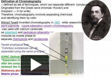 Mikhail Tsvet PPT Mikhail Tswett invented chromatography in 1901 while