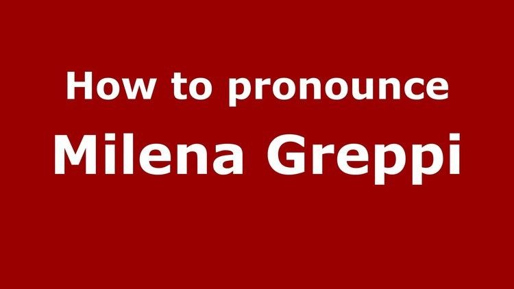 Milena Greppi How to pronounce Milena Greppi ItalianItaly PronounceNamescom