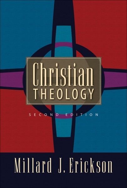 Millard Erickson Christian Theology 2nd Edition by Millard J Erickson for the