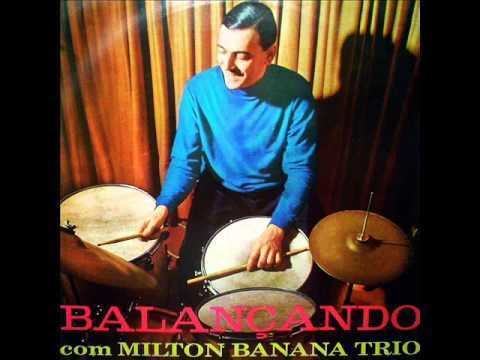 Milton Banana Balanando com Milton Banana Trio YouTube