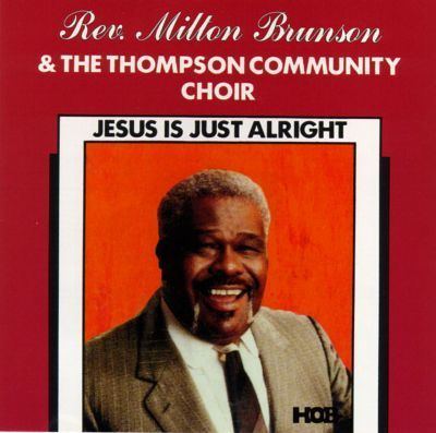 Milton Brunson Jesus Is Just Alright Rev Milton Brunson Songs