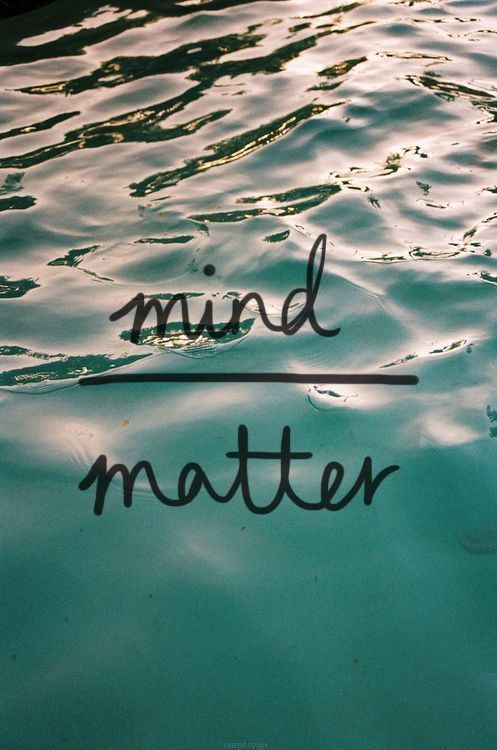 Mind over matter 1000 ideas about Mind Over Matter on Pinterest Quotes Mind over