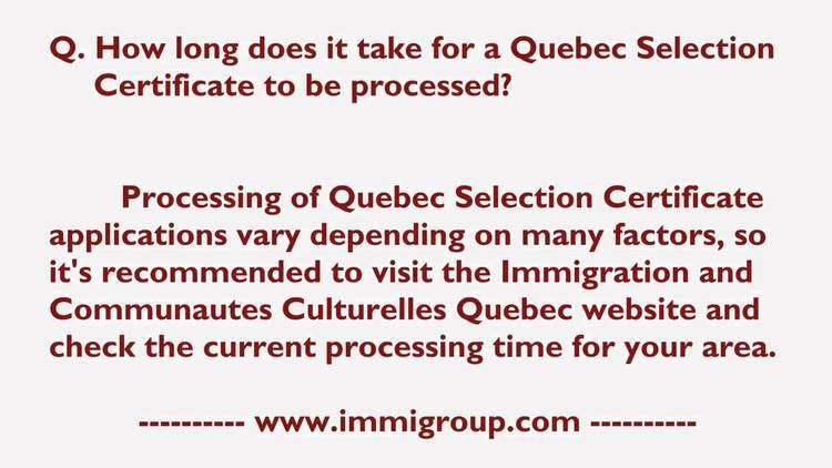 Ministry of Immigration, Diversity and Inclusion How long does it take for a Quebec Selection Certificate to be