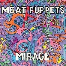 Mirage (Meat Puppets album) httpsuploadwikimediaorgwikipediaenthumb2