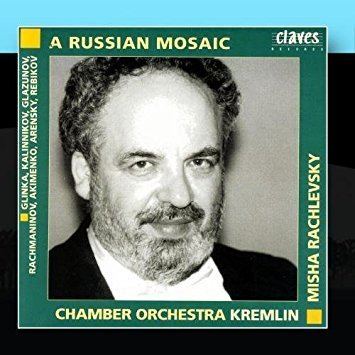 Misha Rachlevsky Misha Rachlevsky Chamber Orchestra Kremlin A Russian Mosaic