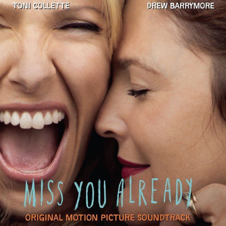 Miss You Already Miss You Already Soundtrack Details Film Music Reporter