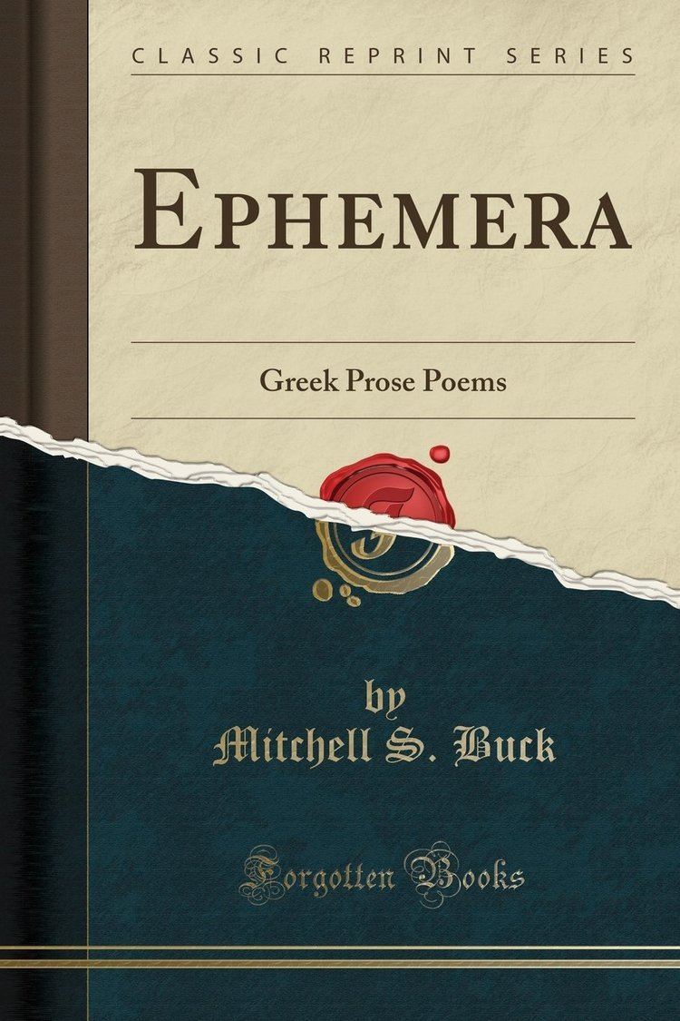 Mitchell S. Buck Ephemera Greek Prose Poems Classic Reprint Mitchell S Buck