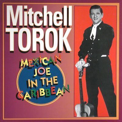 Mitchell Torok Mexican Joe in the Caribbean Mitchell Torok Songs