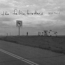 Mix Tape (The Felice Brothers album) httpsuploadwikimediaorgwikipediaenthumb6