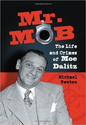 Moe Dalitz Mr Mob The Life and Crimes of Moe Dalitz Michael Newton