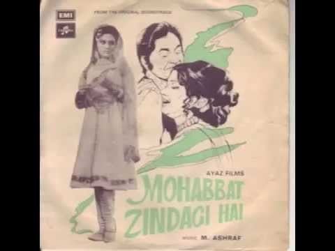 Mohabbat Zindagi Hai (1975 film) m ashraf mohabbat zindagi hai 1975 YouTube