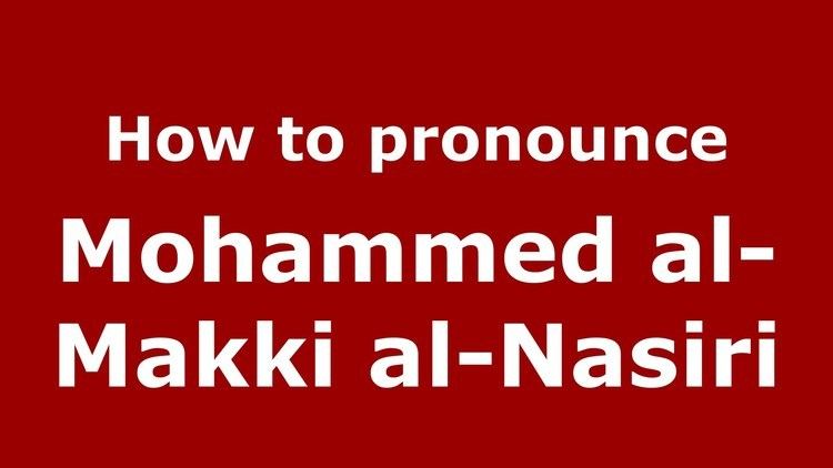 Mohammed al-Makki al-Nasiri How to pronounce Mohammed alMakki alNasiri ArabicMorocco