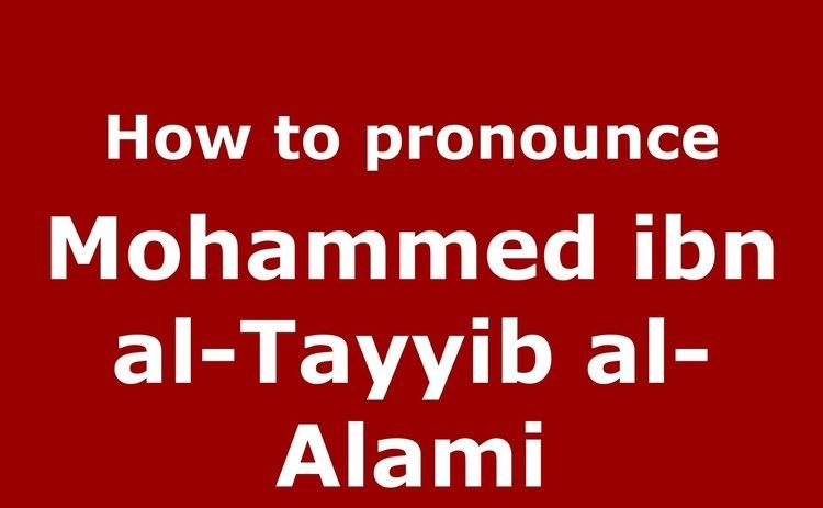 Mohammed ibn al-Tayyib How to pronounce Mohammed ibn alTayyib alAlami ArabicMorocco