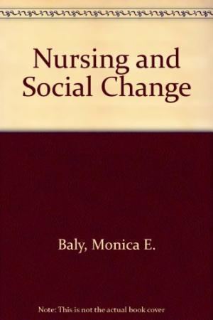 Monica Baly Nursing Social Change by Monica Baly AbeBooks