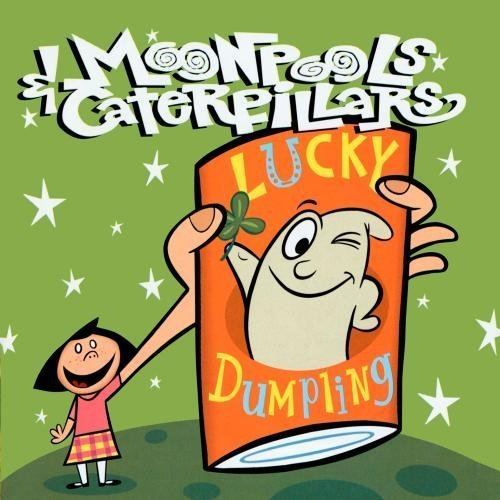 Moonpools & Caterpillars MOONPOOLS amp CATERPILLARS Lucky Dumpling Amazoncom Music