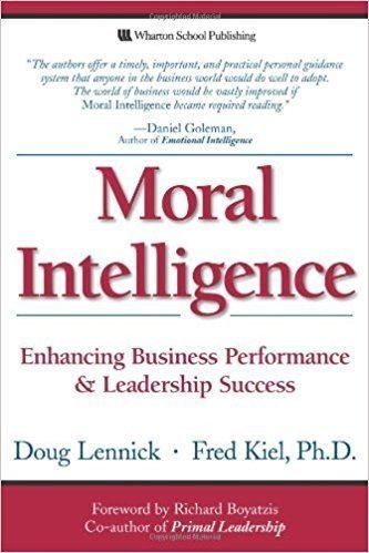 Moral intelligence Moral Intelligence Enhancing Business Performance and Leadership