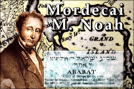 Mordecai Manuel Noah Mordecai M Noah39s Ararat Blueprint for the Mormon Zion