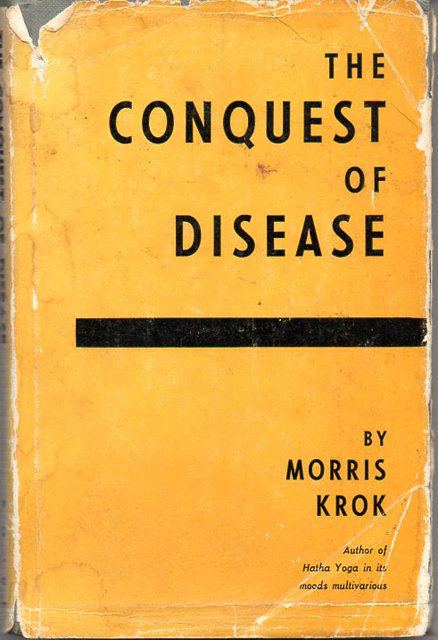 Morris Krok The Conquest of Disease by Morris Krok