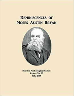 Moses Austin Bryan Reminiscences of Moses Austin Bryan HAS Report Volume 27