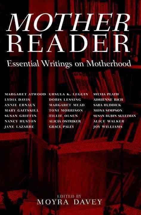 Mother Reader: Essential Writings on Motherhood t0gstaticcomimagesqtbnANd9GcSoOot0NIRjmndjv8