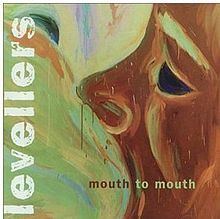 Mouth to Mouth (Levellers album) httpsuploadwikimediaorgwikipediaenthumb3