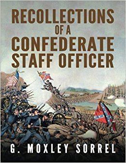 Moxley Sorrel Recollections of a Confederate Staff Officer G Moxley Sorrel
